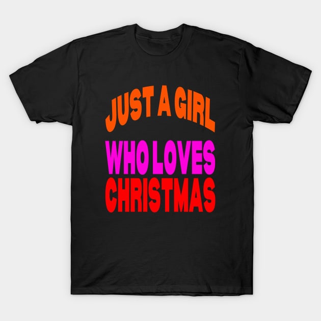 Just a girl who loves Christmas T-Shirt by Evergreen Tee